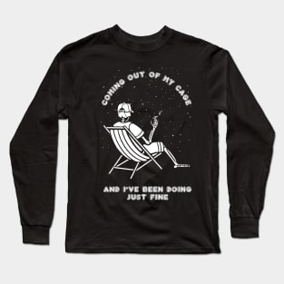 Coming out of my cage and I've been doing just fine  Mature Content Long Sleeve T-Shirt